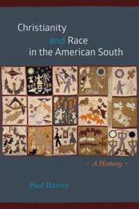 Christianity and Race in the American South av Paul Harvey