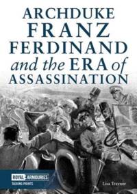 Archduke Franz Ferdinand and the Era of Assassination av Lisa Traynor