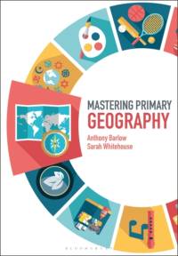Mastering Primary Geography av Anthony (University of Roehampton Barlow