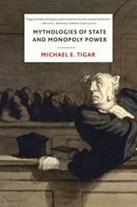 Mythologies of State and Monopoly Power av Michael E. Tigar