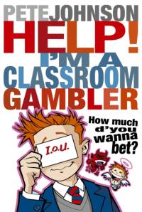 Help! I'm a Classroom Gambler av Pete Johnson