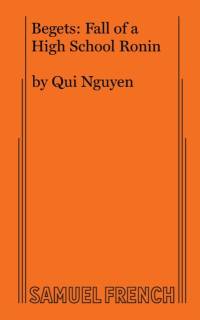 Begets: Fall of a High School Ronin av Qui Nguyen