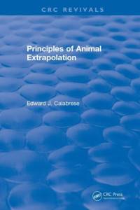 Principles of Animal Extrapolation (1991) av Edward J. (University of Massachusetts Calabrese
