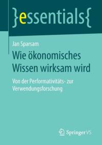 Wie oekonomisches Wissen wirksam wird av Jan Sparsam