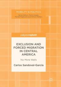 Exclusion and Forced Migration in Central America av Carlos Sandoval-Garcia