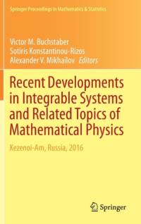 Recent Developments in Integrable Systems and Related Topics of Mathematical Physics