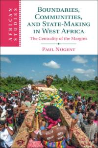 Boundaries, Communities and State-Making in West Africa av Paul (University of Edinburgh) Nugent