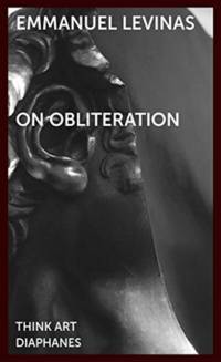 On Obliteration – An Interview with Francoise Armengaud Concerning the Work of Sacha Sosno av Emmanuel Levinas