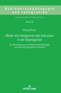 Wider die Integration der Inklusion in die Segregation av Georg Feuser