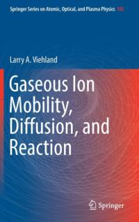 Gaseous Ion Mobility, Diffusion, and Reaction av Larry A. Viehland