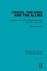 Croce, the King and the Allies av Benedetto Croce
