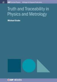 Truth and Traceability in Physics and Metrology av Michael Grabe
