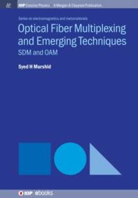 Optical Fiber Multiplexing and Emerging Techniques av Syed H. Murshid