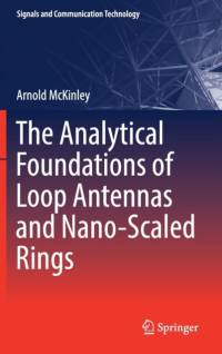 The Analytical Foundations of Loop Antennas and Nano-Scaled Rings av Arnold McKinley