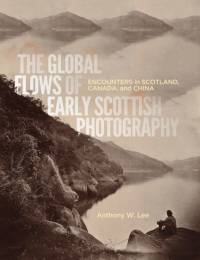 The Global Flows of Early Scottish Photography av Anthony W. Lee