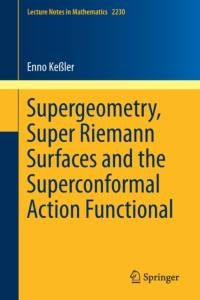 Supergeometry, Super Riemann Surfaces and the Superconformal Action Functional av Enno Keßler