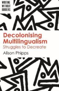 Decolonising Multilingualism av Alison Phipps