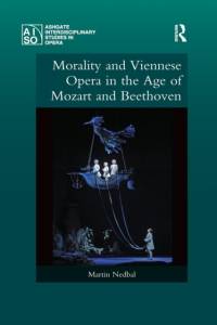 Morality and Viennese Opera in the Age of Mozart and Beethoven av Martin (University of Arkansas Nedbal