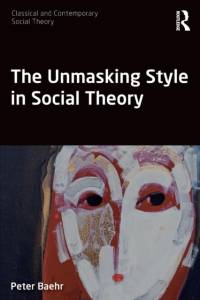 The Unmasking Style in Social Theory av Peter (Lingnan University Baehr