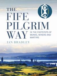 The Fife Pilgrim Way av Ian Bradley