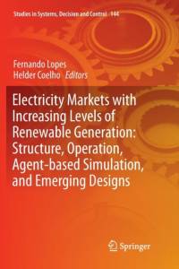 Electricity Markets with Increasing Levels of Renewable Generation: Structure, Operation, Agent-based Simulation, and Emerging Designs