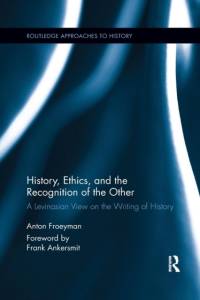 History, Ethics, and the Recognition of the Other av Anton (Ghent University Froeyman