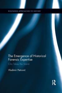The Emergence of Historical Forensic Expertise av Vladimir Petrovic