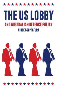 The US Lobby and Australian Defence Policy av Vince Scappatura