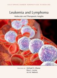 Leukemia and Lymphoma: Molecular and Therapeutic Insights av Michael G Kharas