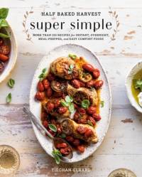 Half Baked Harvest Super Simple av Tieghan Gerard