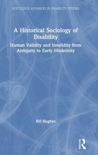 A Historical Sociology of Disability av Bill Hughes