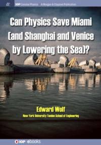 Can Physics Save Miami (and Shanghai and Venice, by Lowering the Sea)? av Edward Wolf