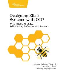 Designing Elixir Systems with OTP av James Gray