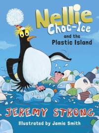 Nellie Choc-Ice and the Plastic Island av Jeremy Strong