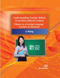 Chinese Language Teachers’ Beliefs and Experiences in Denmark av Li Wang