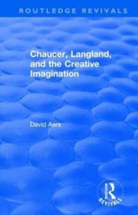 Routledge Revivals: Chaucer, Langland, and the Creative Imagination (1980) av David Aers