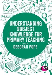 Understanding Subject Knowledge for Primary Teaching av Deborah (University of Chester Pope