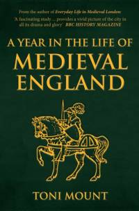 A Year in the Life of Medieval England av Toni Mount