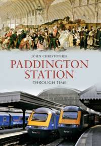 Paddington Station Through Time av John Christopher