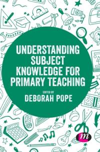 Understanding Subject Knowledge for Primary Teaching av Deborah (University of Chester Pope