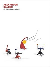 Alexander Calder: Multum in Parvo av Jed Perl