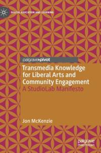 Transmedia Knowledge for Liberal Arts and Community Engagement av Jon McKenzie