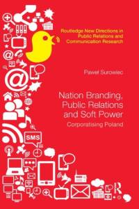 Nation Branding, Public Relations and Soft Power av Pawel Surowiec