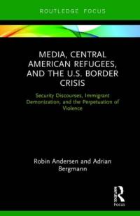 Media, Central American Refugees, and the U.S. Border Crisis av Robin Andersen