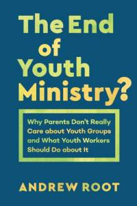 The End of Youth Ministry? av Andrew Root