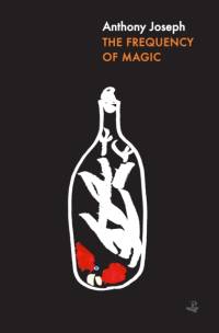 The Frequency of Magic av Anthony Joseph