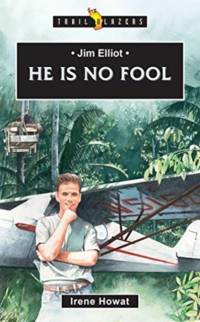 Jim Elliot:  He Is No Fool av Irene Howat