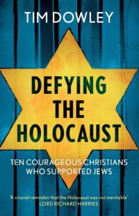 Defying the Holocaust av Tim Dowley