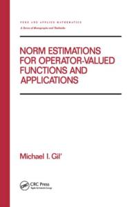 Norm Estimations for Operator Valued Functions and Their Applications av Michael I. Gil'