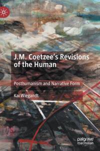 J.M. Coetzee’s Revisions of the Human av Kai Wiegandt